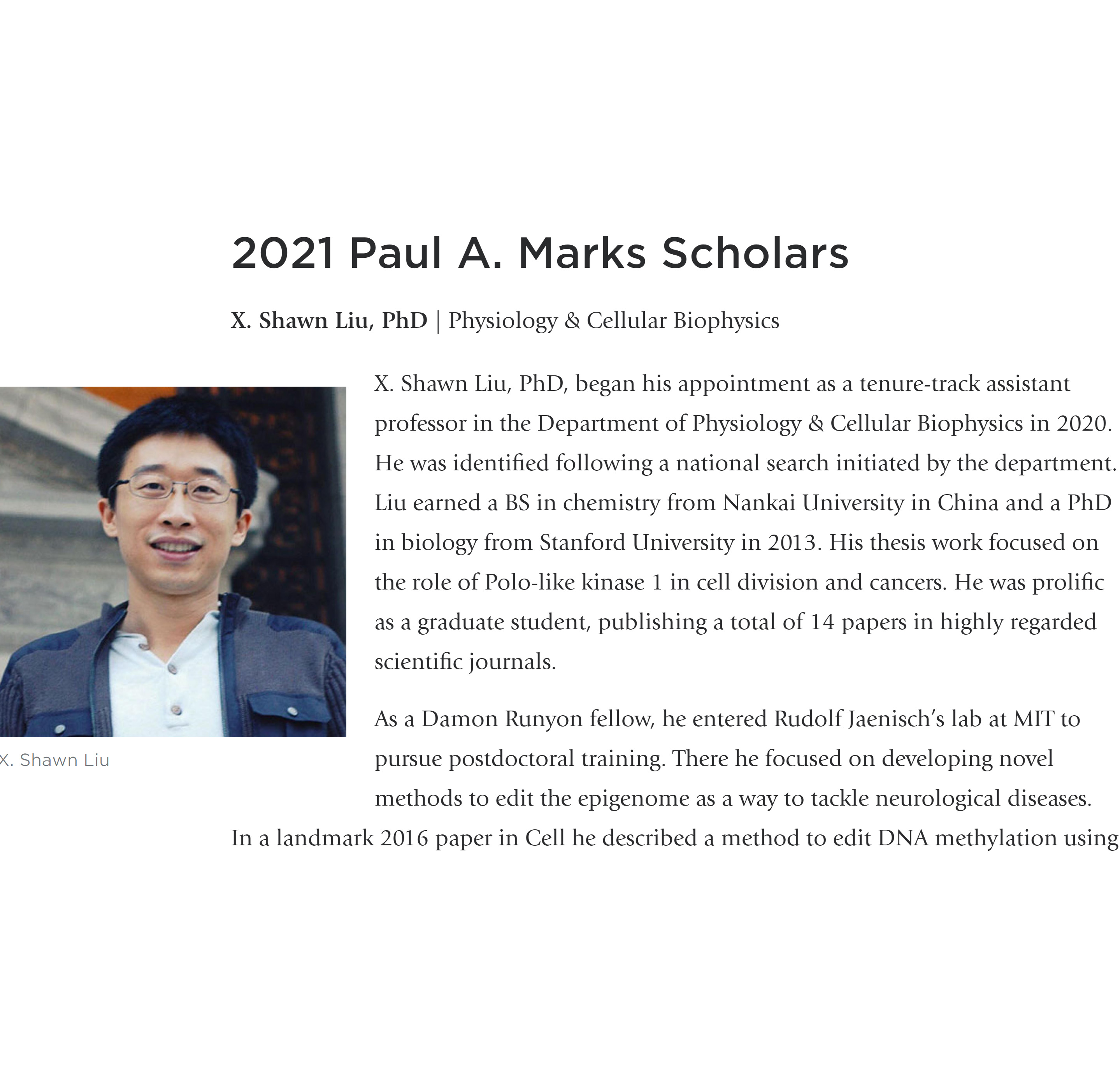 Shawn was selected as Paul Marks Scholar to support the research in his lab, June 21 2021. https://www.cuimc.columbia.edu/news/three-vp-s-scientists-selected-paul-marks-scholars
